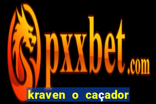 kraven o caçador filme completo dublado download